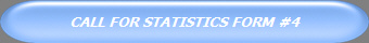 CALL FOR STATISTICS FORM #4